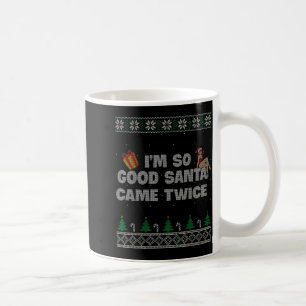 I'm So Good Santa Came Twice Dirty Christmas Joke Coffee Mug