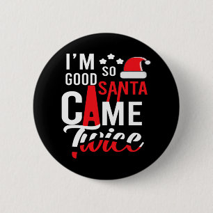 I'm So Good Santa Came Twice Funny Christmas Pajam Button
