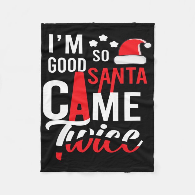 I'm So Good Santa Came Twice Funny Christmas Pajam Fleece Blanket (Front)