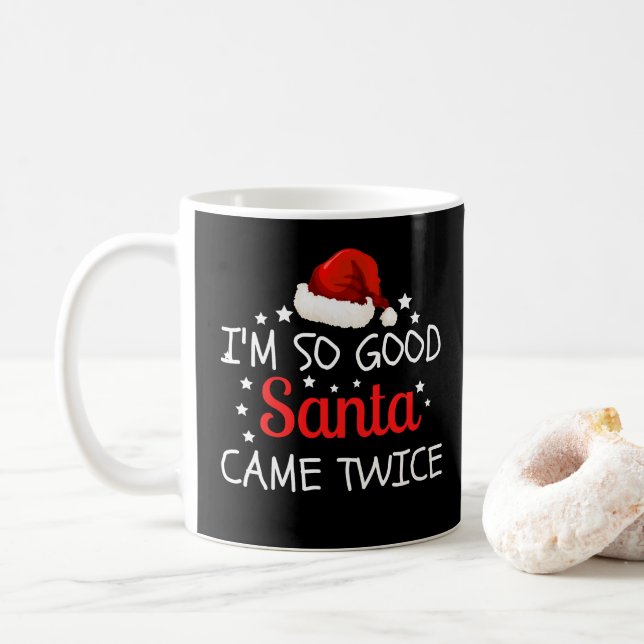 I'm So Good Santa Came Twice Naughty Christmas Fun Coffee Mug (With Donut)