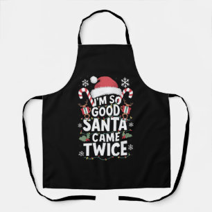 I'm So Good Santa Came Twice Santa Christmas Apron