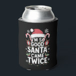 I'm So Good Santa Came Twice Santa Christmas  Can Cooler<br><div class="desc">I'm So Good Santa Came Twice Santa Christmas Pajama</div>
