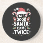 I'm So Good Santa Came Twice Santa Christmas  Coaster<br><div class="desc">I'm So Good Santa Came Twice Santa Christmas Pajama</div>