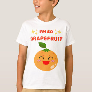 I'M SO GRAPEFRUIT  T-Shirt