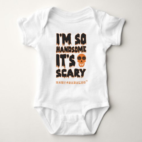 Im So Handsome Its Scary Baby Bodysuit
