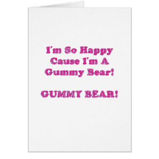 I'm So Happy Cause I'm A Gummy Bear! Cards