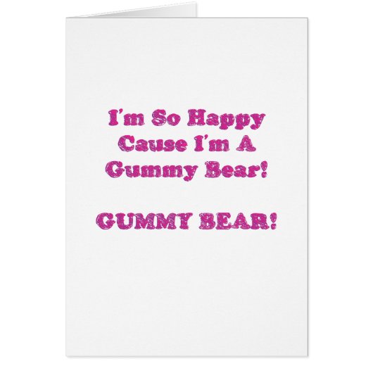 I'm So Happy Cause I'm A Gummy Bear! Cards (Front)