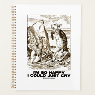 I'm So Happy I Could Just Cry Alice Mock Turtle Planner
