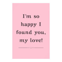 I'm So Happy I Found You My Love" Quote Poster