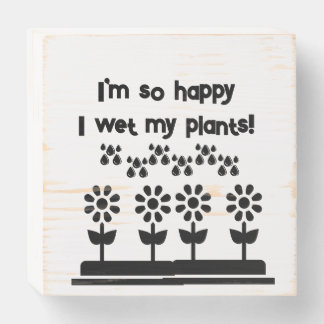 I'm so happy I wet my Plants Wooden Box Sign.