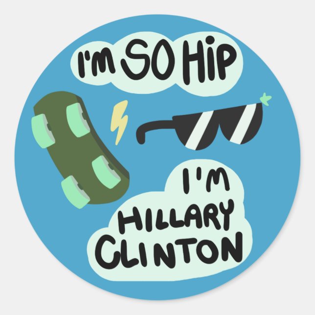 "I'm So Hip, I'm Hillary Clinton" sticker (Front)