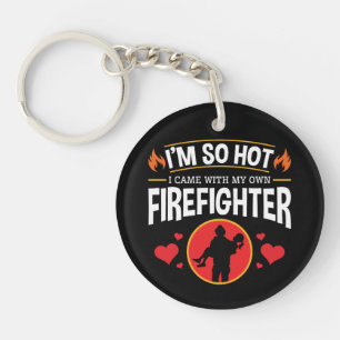 I'm So Hot I Came with My Own Firefighter Keychain