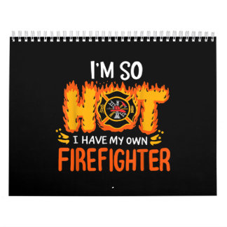 I'm So Hot I Have My Own Firefighter Calendar