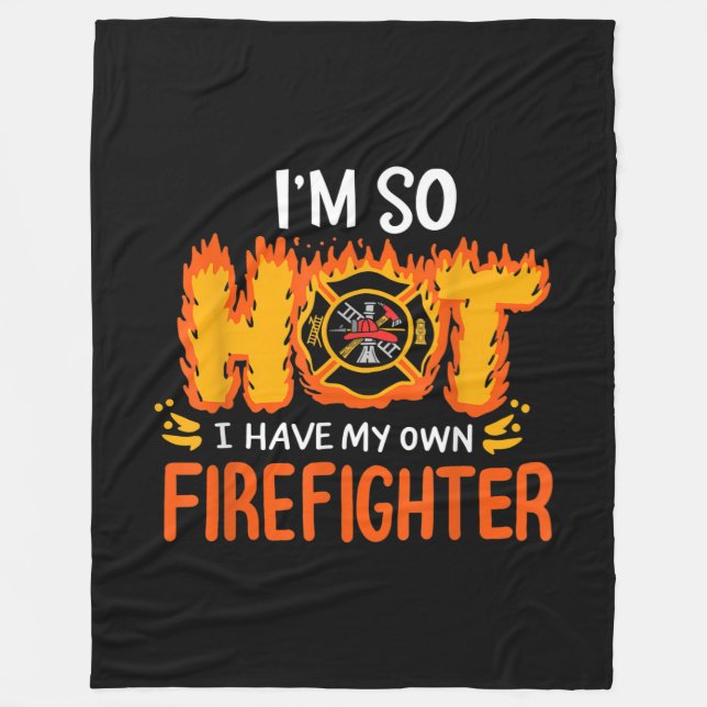 I'm So Hot I Have My Own Firefighter Fleece Blanket (Front)