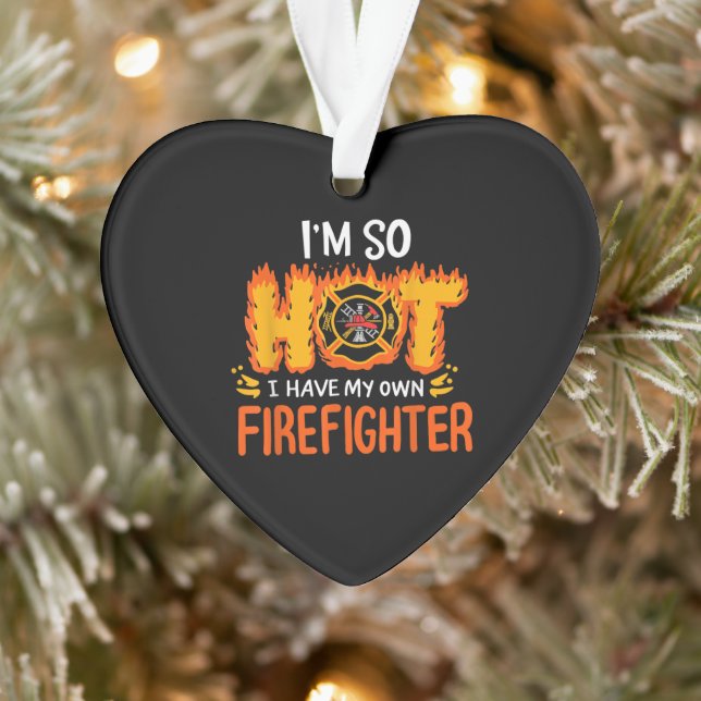 I'm So Hot I Have My Own Firefighter Ornament (Tree)