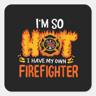 I'm So Hot I Have My Own Firefighter Square Sticker
