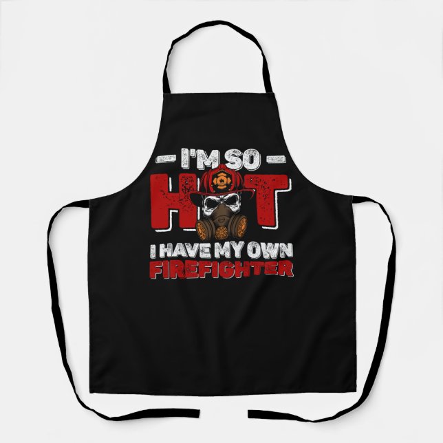 I'm So Hot I Have My Own Firefighter Wife Fireman  Apron (Front)