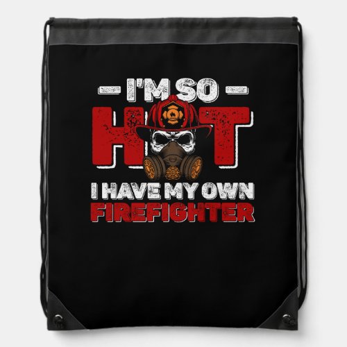 Im So Hot I Have My Own Firefighter Wife Fireman  Drawstring Bag