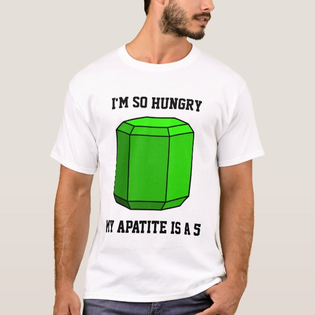 I'm So Hungry, My Apatite is a 5 T-Shirt (Front)