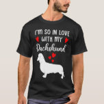 I&#39;m So In Love With My Dachshund Valentines Day T-Shirt