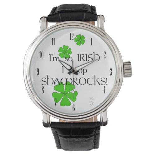 Im so Irish I Poop Shamrocks_Green Shamrocks Watch