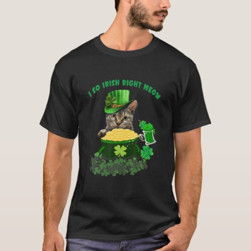 Im So Irish Right Meow St Patricks Day For Men Wo T_Shirt