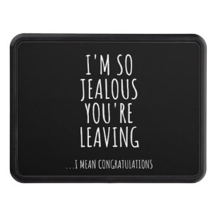 I'm So Jealous You're Leaving Hitch Cover