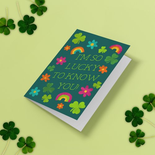 Im So Lucky to Know You St Patricks Day Card