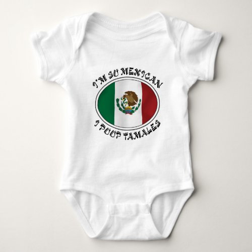 Im So Mexican I Poop Tamales Baby Bodysuit