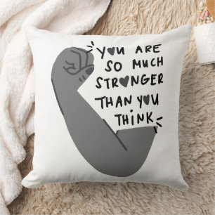 I'm So Much Stronger Than You Think  Throw Pillow