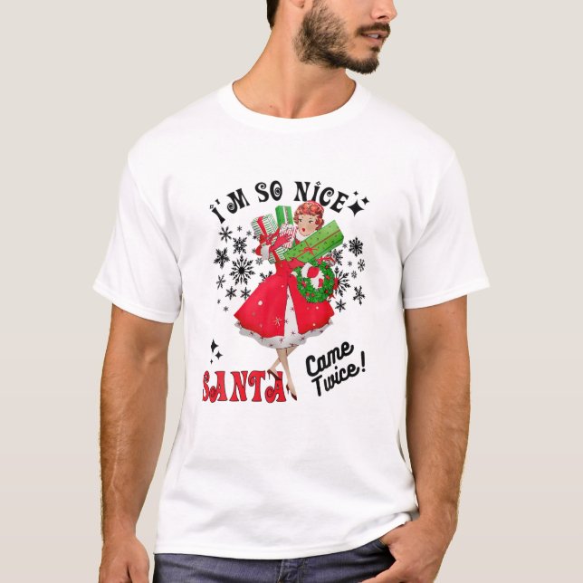 I'm So Nice Santa Came Twice T-Shirt (Front)
