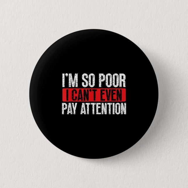 I'm So Or, I Can't Even Pay Attention  Button (Front)