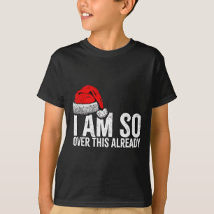 I'm So Over This Already, Funny Inappropriate Chri T-Shirt