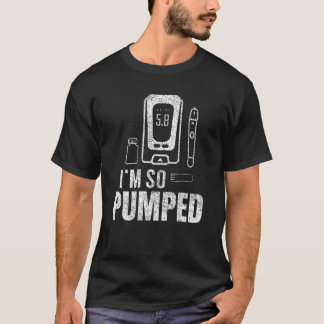 I'm So Pumped Diabetes Insulin Diabetic Diabeticia T-Shirt