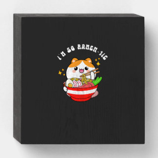 I'm so ramen-tic T-Shirt Wooden Box Sign