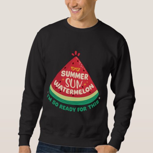 Im So Ready For This Large Fruit Watermelon Sweatshirt