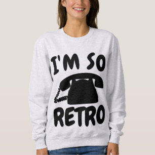 I'M SO RETRO, Funny Vintage T-Shirts & Sweatshirts