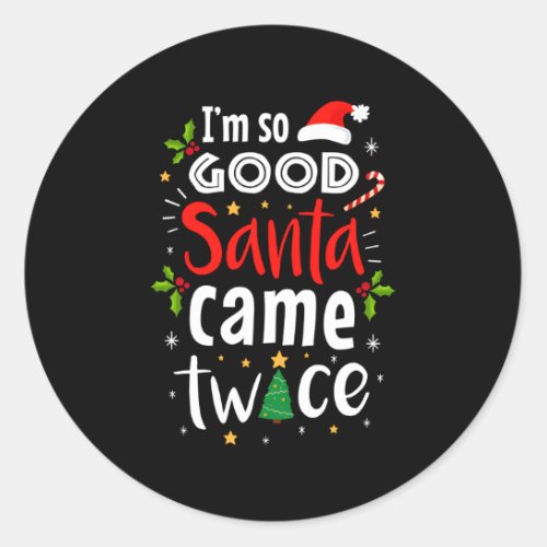 IM So Santa Came Twice Classic Round Sticker