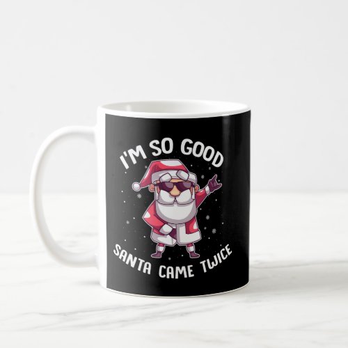 IM So Santa Came Twice Dirty Santa Jerk Coffee Mug