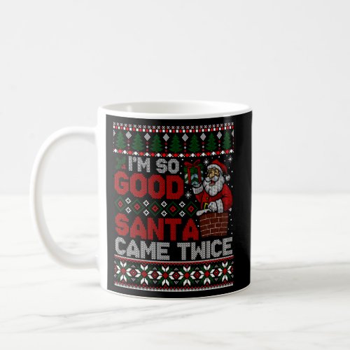 IM So Santa Came Twice Ugly Coffee Mug