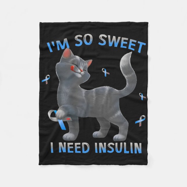 I'm So Sweet I Need Insulin - Diabetes Awareness C Fleece Blanket (Front)