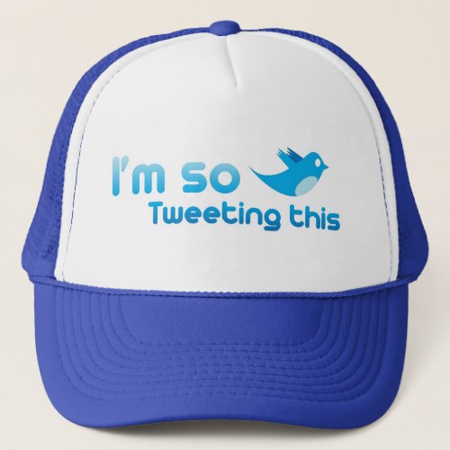 Im so Tweeting This Trucker Hat