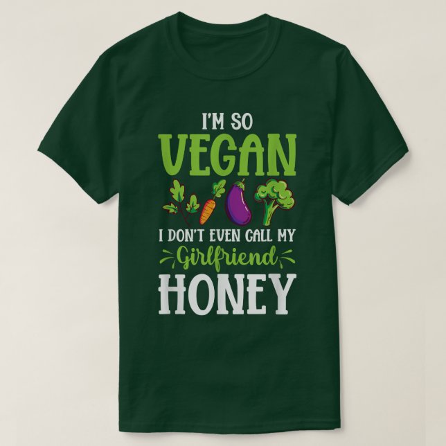 I'm So Vegan Girlfriend Protein Vegetarian Vegan A T-Shirt (Design Front)