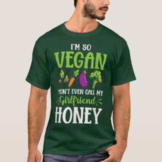 I'm So Vegan Girlfriend Protein Vegetarian Vegan A T-Shirt