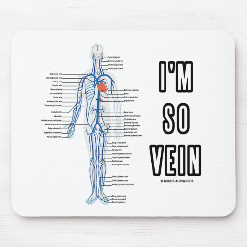 Im So Vein Vain  Vein Circulatory System Humor Mouse Pad