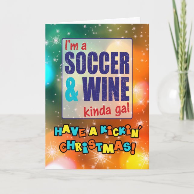 I'm Soccer and Wine Kinda Gal Christmas Card (Front)