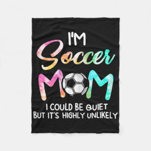 I'm Soccer Mom I Could Be Quiet Soccerbyll Soccer  Fleece Blanket