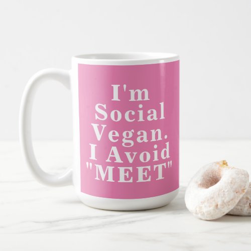 Im social vegan I avoid meet Introvert Sayings Coffee Mug