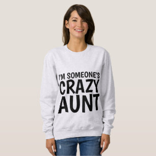 I'M SOMEONE'S CRAZY AUNT T-shirts & sweatshirts