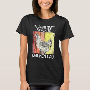 I'm Someone's Favorite Chicken Dad Chicken Farm F T-Shirt